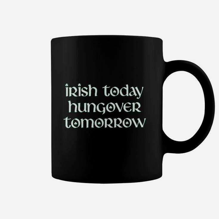 Irish Today Hungover Tomorrow Funny St Patricks Day Drinking Coffee Mug