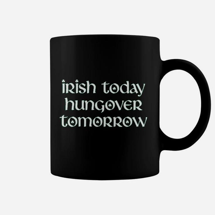 Irish Today Hungover Tomorrow Funny St Patricks Day Drinking Coffee Mug