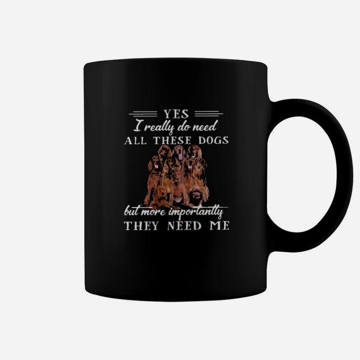 Irishsetter Dogs Yes I Really Do Need All These Dogs But More Importantly Coffee Mug