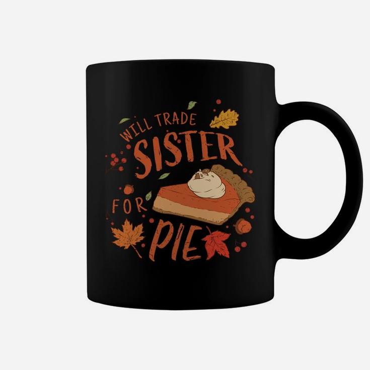 Ironic Sibling Will Trade Sister For Pie Funny Thanksgiving Coffee Mug