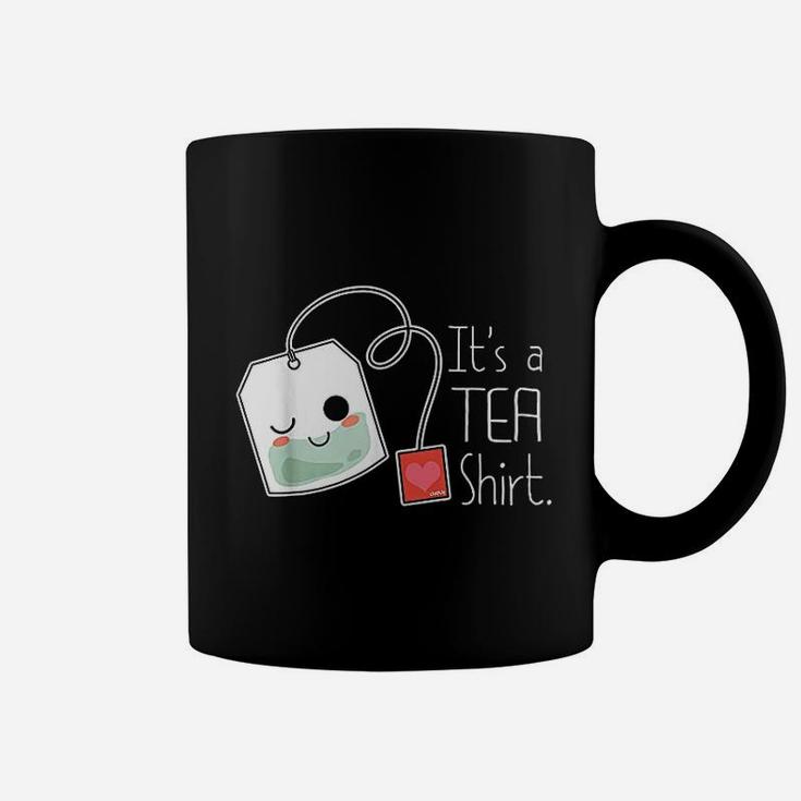 It Is A Tea Coffee Mug