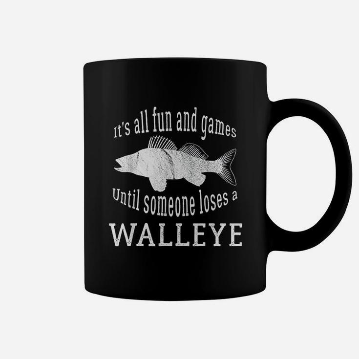 It Is All Fun And Games Until Someone Loses A Walleye Coffee Mug