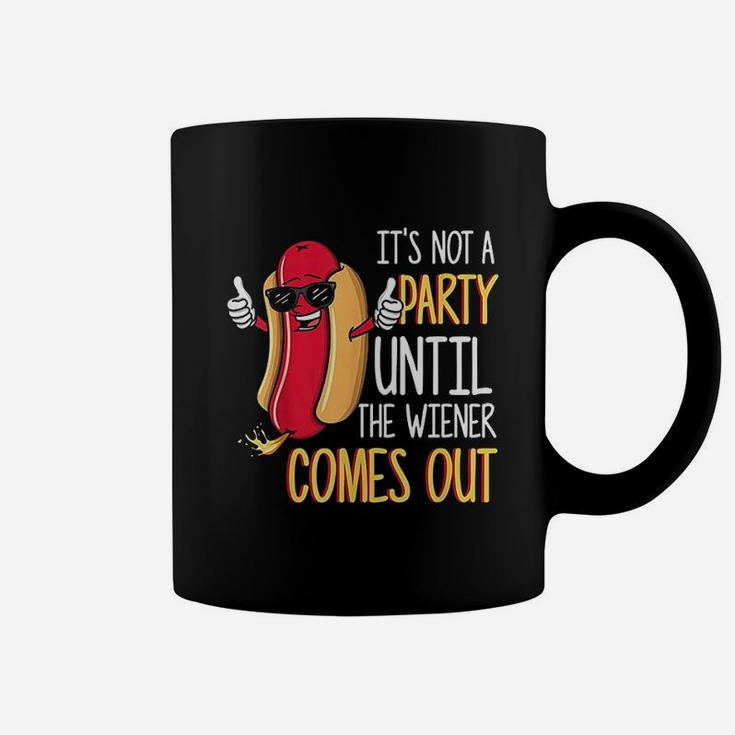 It Is Not A Party Until The Weiner Comes Out Funny Hot Dog Coffee Mug