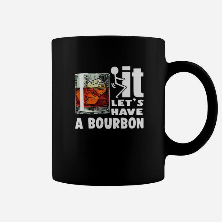 It Lets Have A Bourbon Coffee Mug