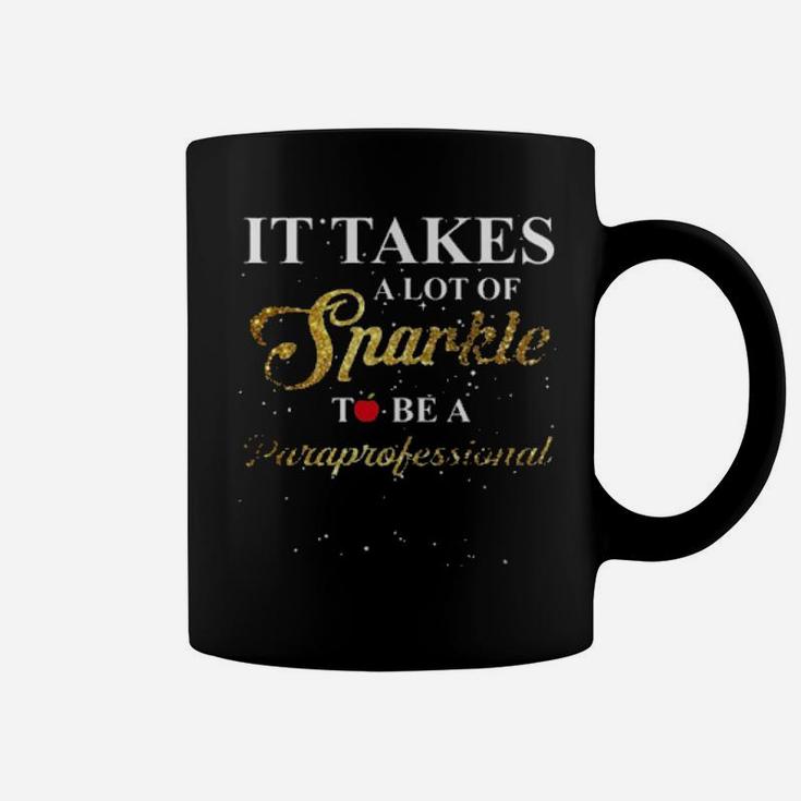 It Takes A Lot Of Sparkle To Be A Paraprofessional Coffee Mug