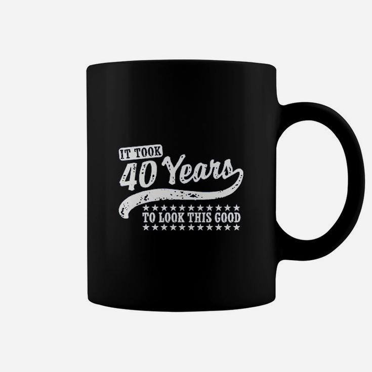 It Took 40 Years To Looks This Good Coffee Mug