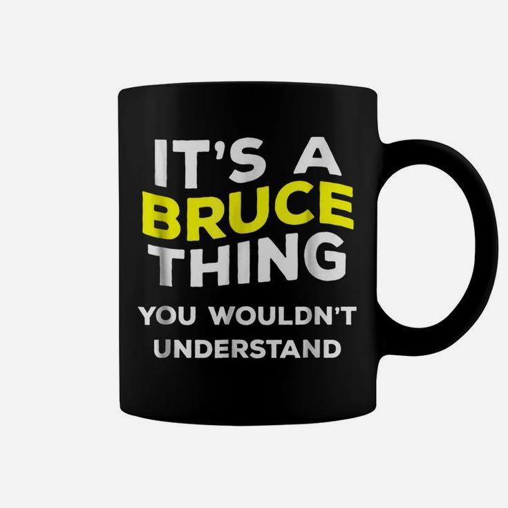 It's A Bruce Thing Funny  Gift Name Men Boys Coffee Mug