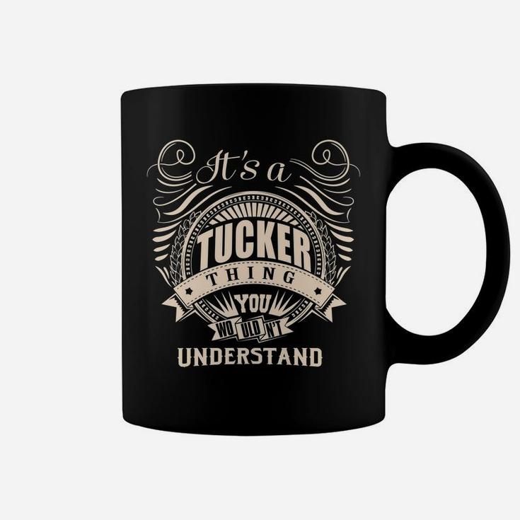 It's A Tucker Thing You Wouldn't Understand Gift Coffee Mug
