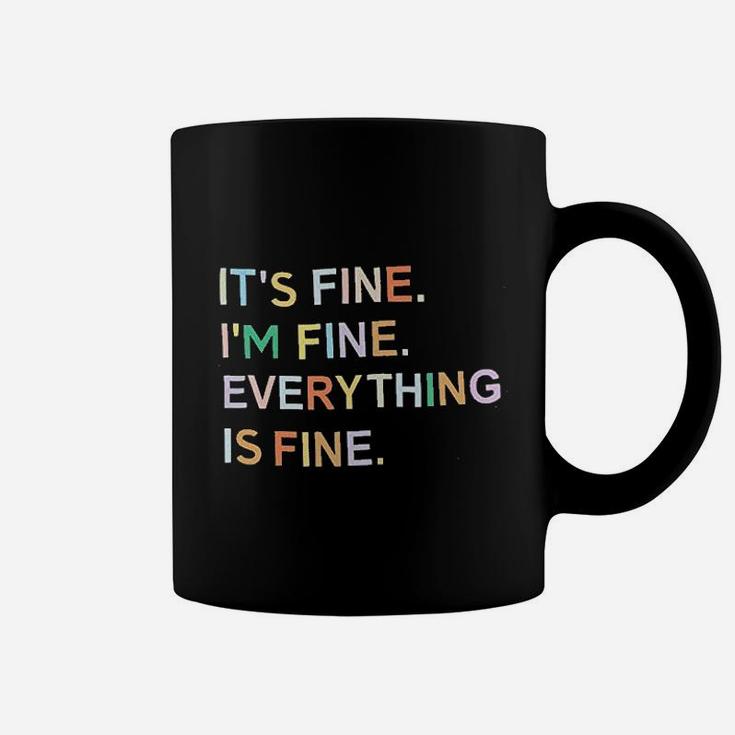 Its Fine Im Fine Everything Is Fine Coffee Mug