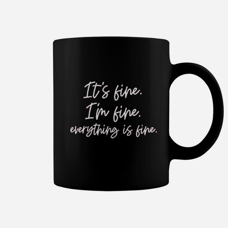 Its Fine Im Fine Everything Is Fine Women Inspirational Letter Coffee Mug