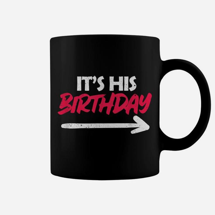 It's His Birthday Funny Boyfriend B-Day Party Matching Quote Coffee Mug