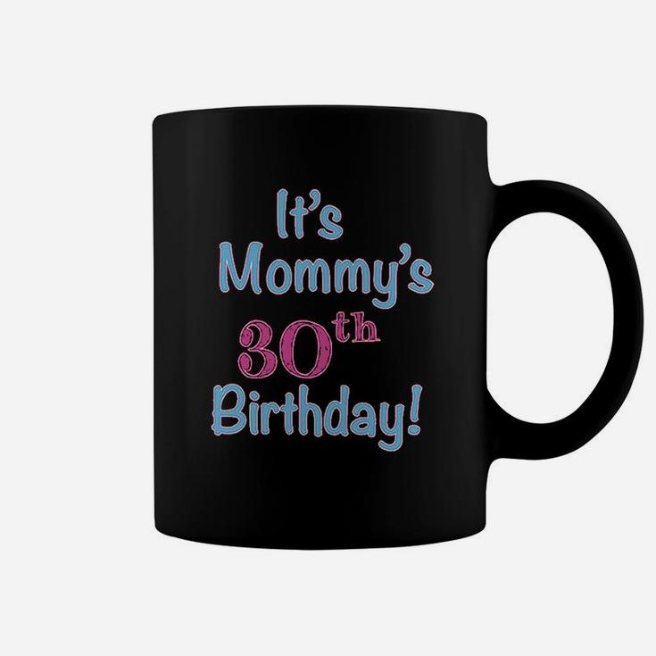 Its Mommys 30Th Birthday Mom Mother Coffee Mug