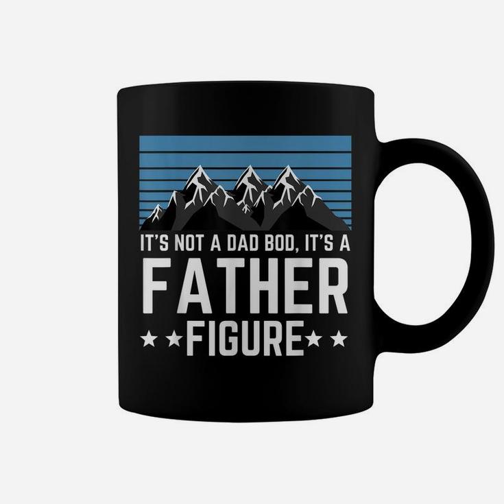 It's Not A Dad Bod It's A Father Figure Fathers Day Gift Coffee Mug