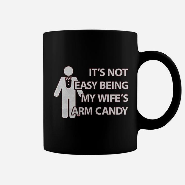 Its Not Easy Being My Wife Arm Candy Coffee Mug