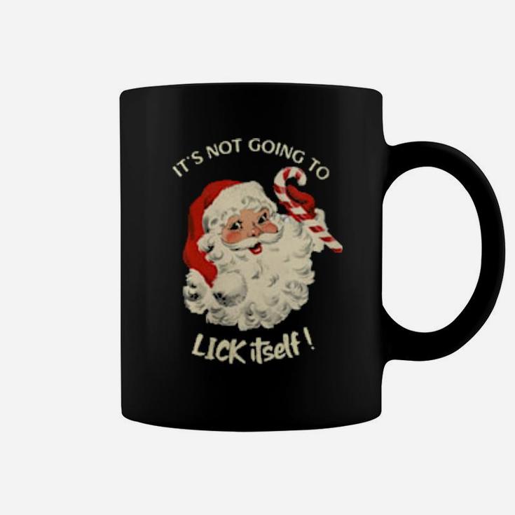 Its Not Going To Lick Itself Santa Claus Candy Cane Coffee Mug