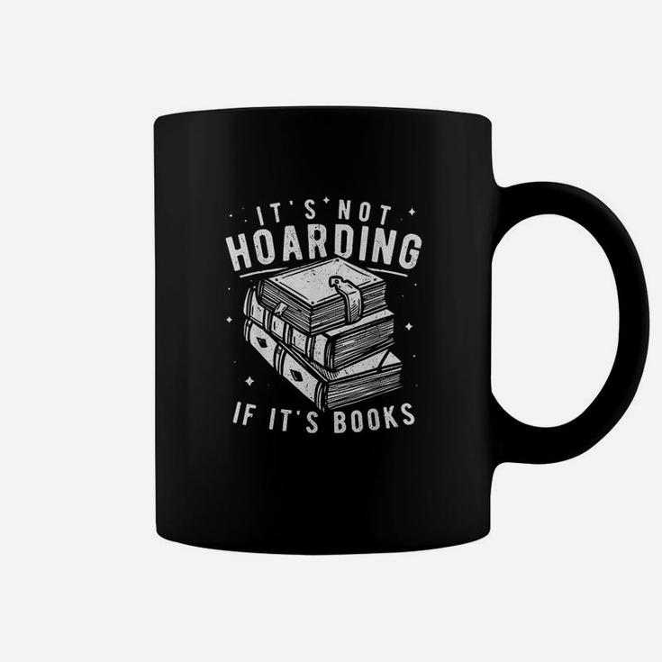 Its Not Hoarding If Its Books Book Lover Gift For Readers Coffee Mug
