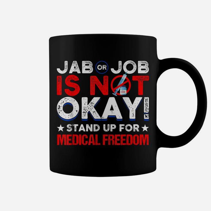 Jab Or Job Is Not Ok Standup For Medical Freedom Coffee Mug