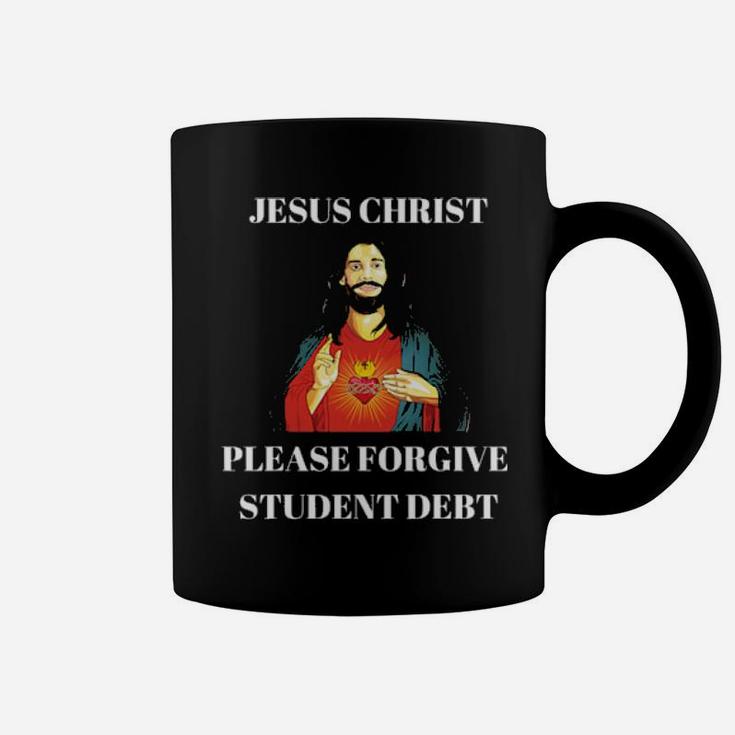 Jesus Christ Please Forgive Cancel Student Debt Coffee Mug