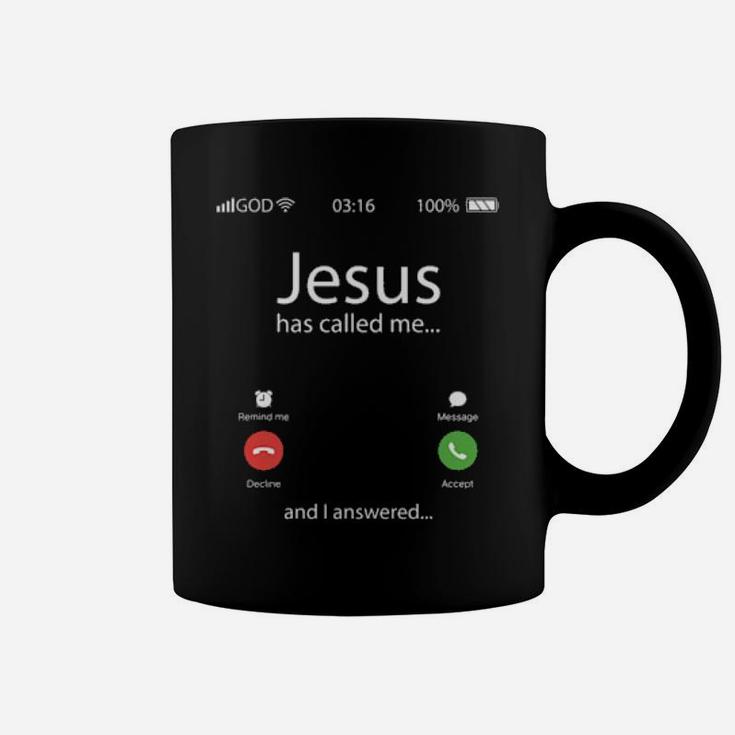Jesus Has Called Me And I Answered Coffee Mug