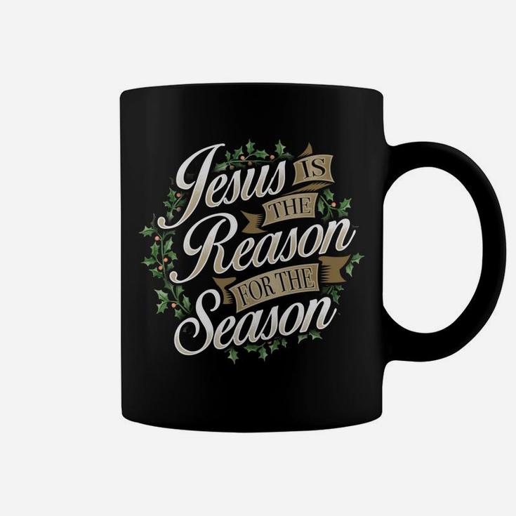 Jesus Is The Reason For The Season Christmas Sweatshirt Xmas Sweatshirt Coffee Mug