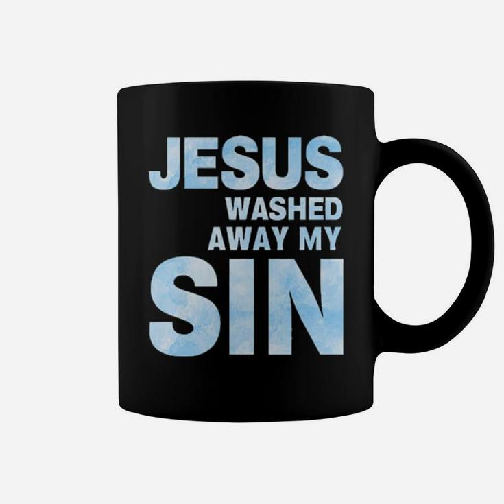 Jesus Washed Away My Sin Coffee Mug