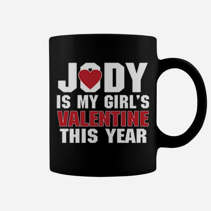 Jody Is My Girls Valentine This Year Coffee Mug