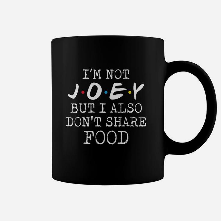 Joey Doesnt Share Food Coffee Mug