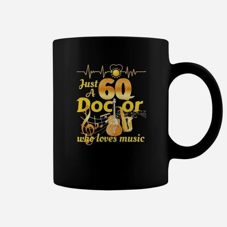 Just A 60 Doctor Coffee Mug