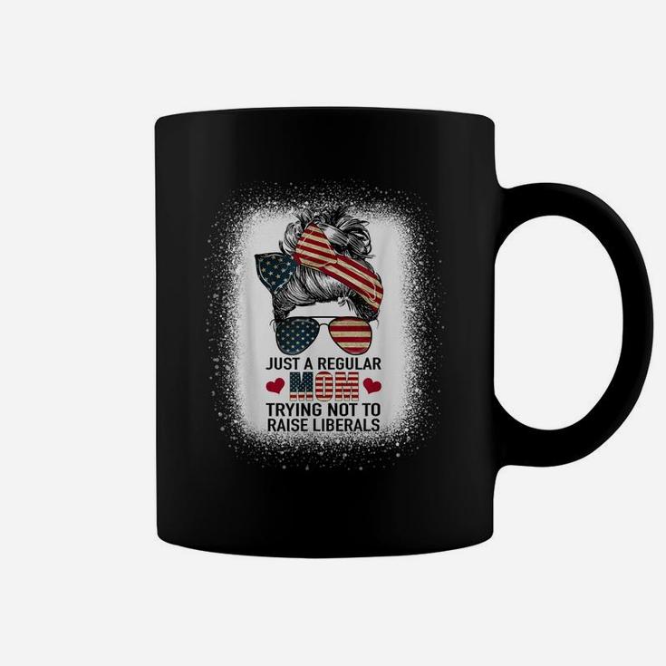 Just A Regular Mom Trying Not To Raise Liberals Funny Mom Coffee Mug
