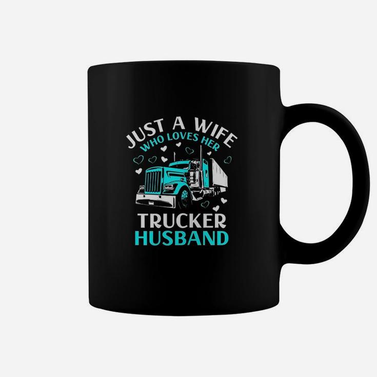 Just A Wife Who Loves Her Trucker Husband Truck Drivers Wife Coffee Mug