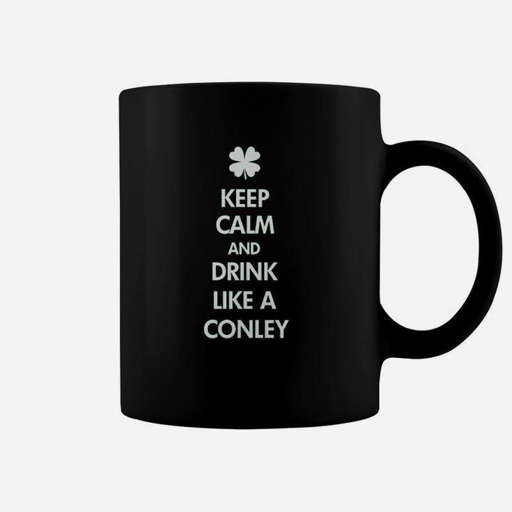 Keep Calm And Drink Like A Conley Coffee Mug