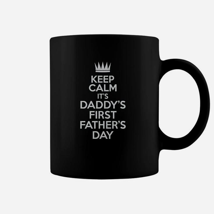 Keep Calm It Is Daddys First Fathers Day Coffee Mug