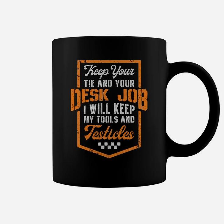 Keep Your Tie And Your Desk Job Funny Mechanic Vintage Gifts Sweatshirt Coffee Mug