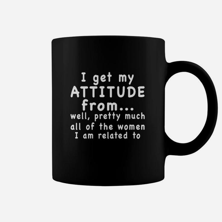 Kids I Get My Attitude From All The Women I Am Related To Coffee Mug