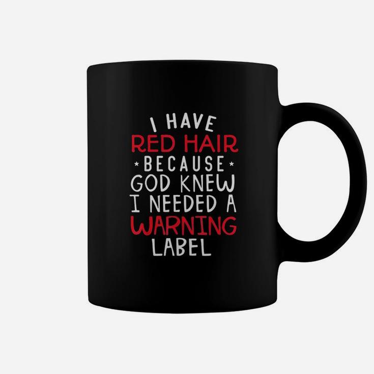 Kids I Have Red Hair Because God Knew I Needed A Warning Lab Coffee Mug