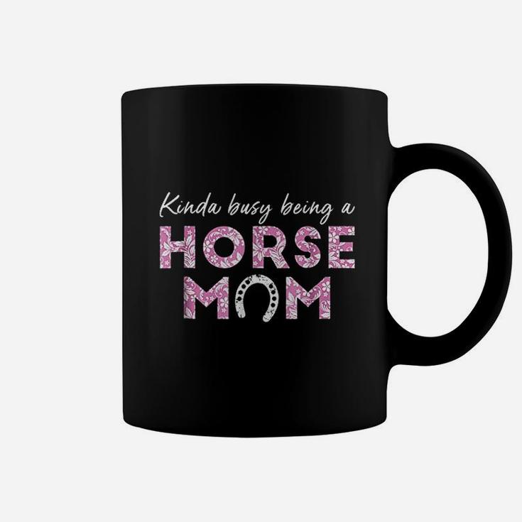 Kinda Busy Being A Horse Mom Coffee Mug