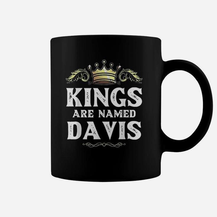 Kings Are Named Davis Gift Funny Personalized Name Joke Coffee Mug