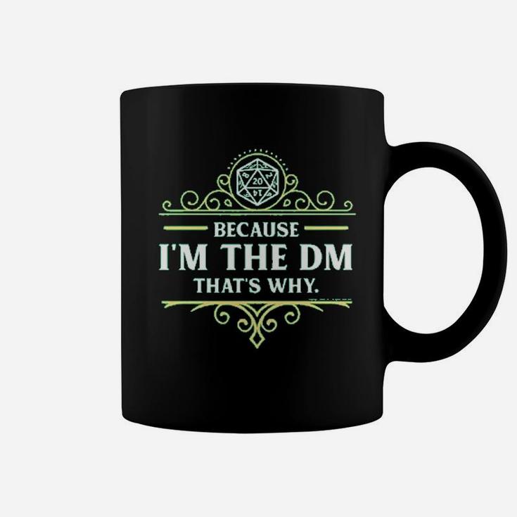 Ladies Because Im The Dm Thats Why Coffee Mug