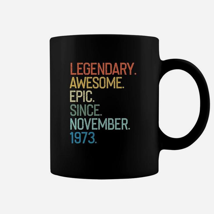 Legendary Awesome Epic Since November 1973 Years Old Coffee Mug