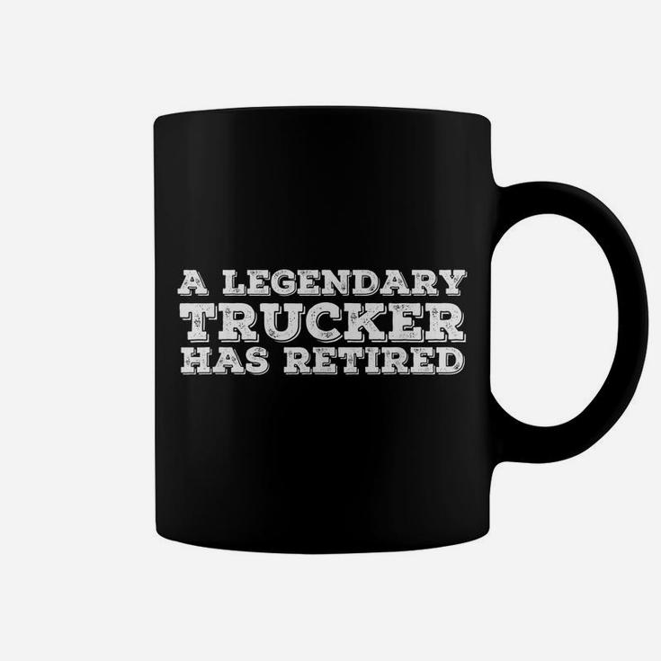 Legendary Trucker Has Retired Funny Retirement Trucking Gift Coffee Mug