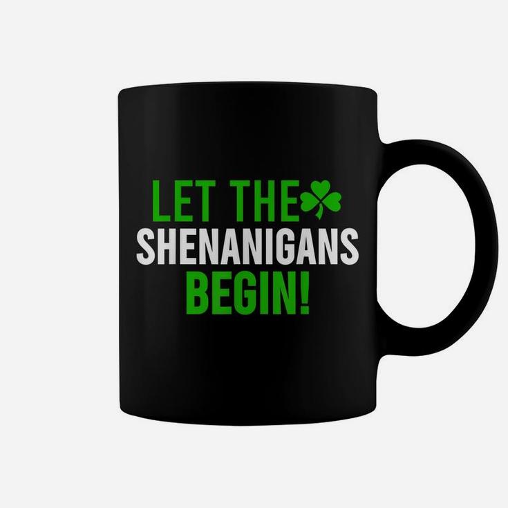 Let The Shenanigans Begin  St Patrick Day Gift Shirt Coffee Mug