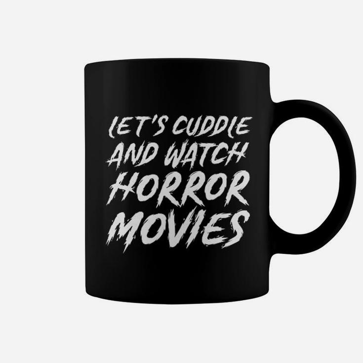 Lets Cuddle And Watch Horror Movies Coffee Mug