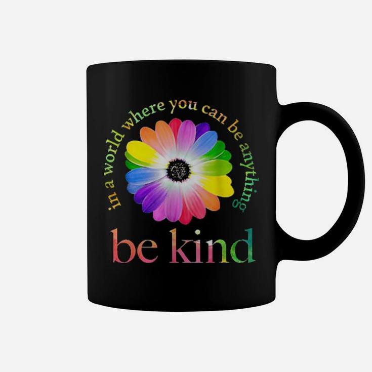 Lgbt Flower In A World Where You Can Be Anything Be Kind Tee Shirts Coffee Mug