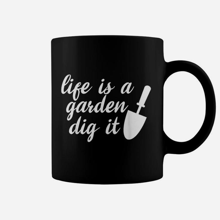 Life Is A Garden Dig It Gardeners Tools Gift Coffee Mug