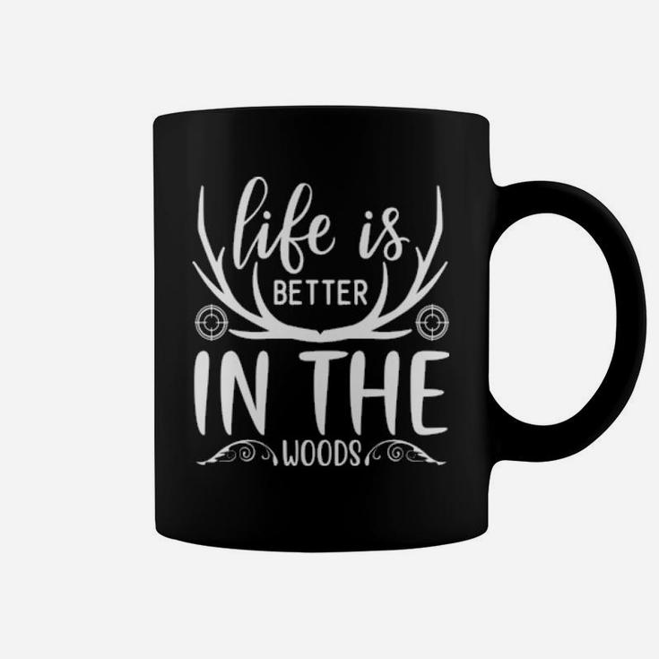 Life Is Better In The Woods Coffee Mug