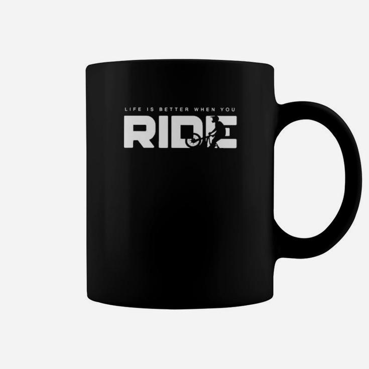 Life Is Better When You Ride Coffee Mug