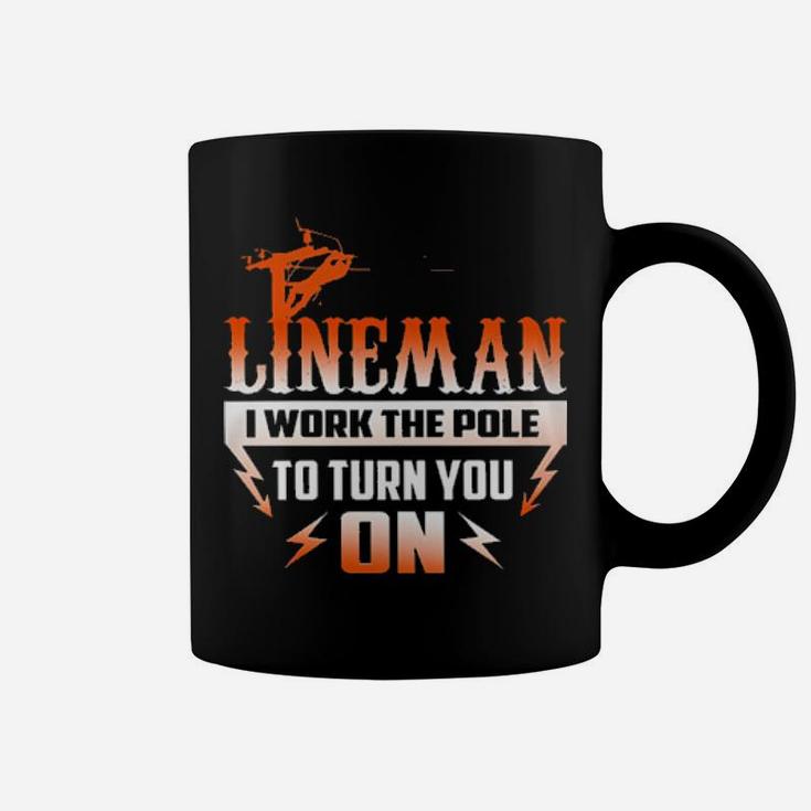 Lineman I Work The Pole To Turn You On Coffee Mug