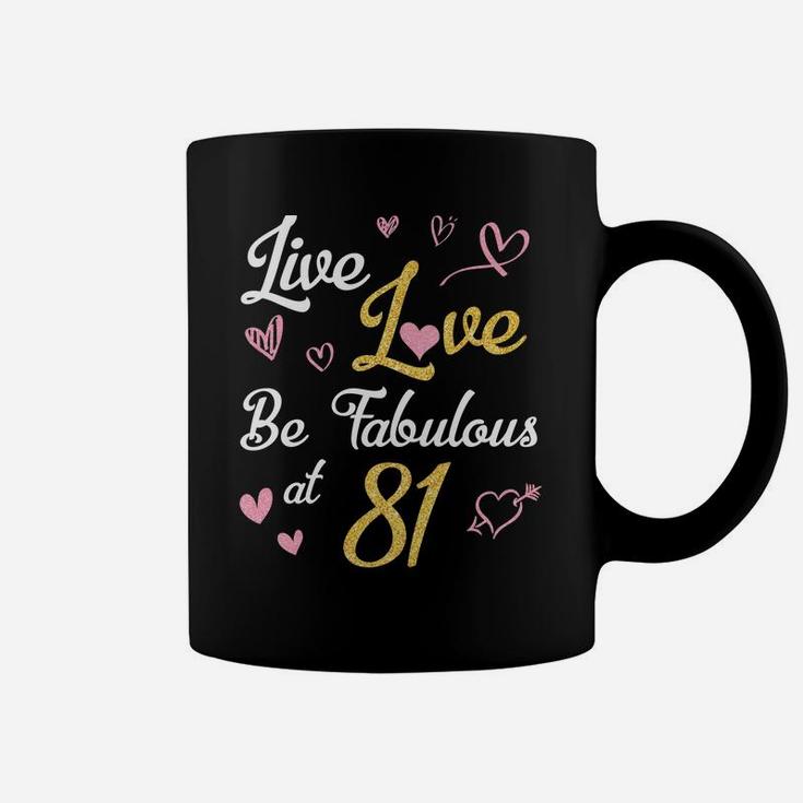 Live & Love & Be Fabulous At 81 Years Happy Birthday To Me Sweatshirt Coffee Mug