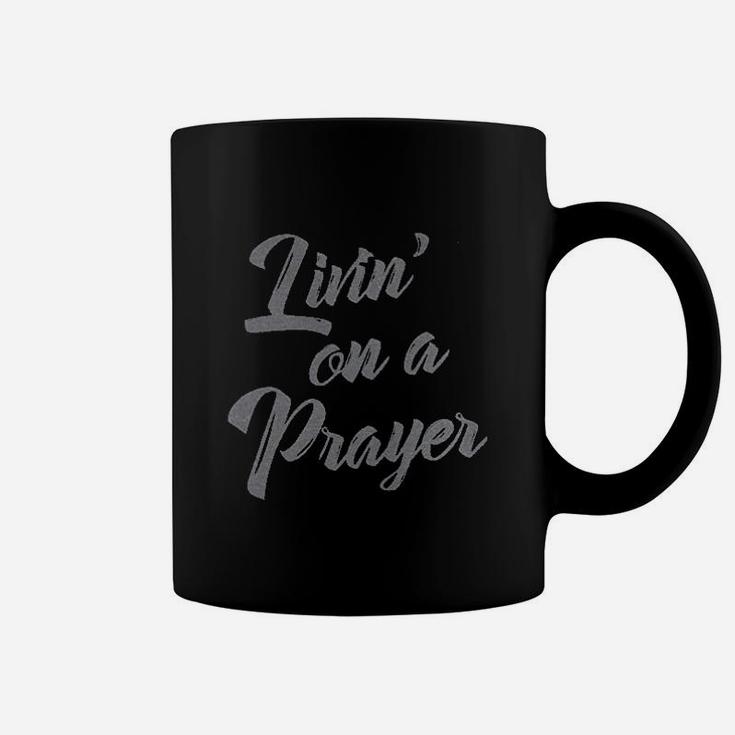 Living On A Prayer Coffee Mug