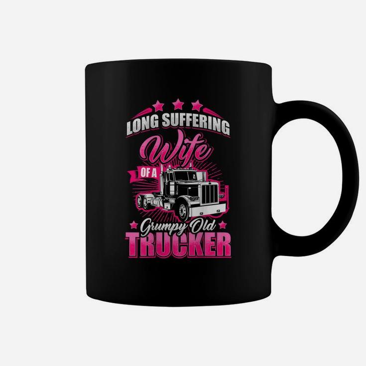Long Suffering Wife Of A Grumpy Old Truck Driver Trucker Coffee Mug